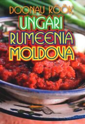 Doonau köök Ungari, Rumeenia, Moldova Doonau köök: Ungari, Rumeenia, Moldova