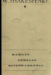Hamlet. Othello. Suveöö unenägu - William Shakespeare Hamlet. Othello. Suveöö unenägu - William Shakespeare