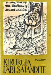 Kirurgia läbi sajandite - Jüri Raudsepp Kirurgia läbi sajandite - Jüri Raudsepp