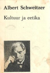 Kultuur ja eetika - Albert Schweitzer Kultuur ja eetika - Albert Schweitzer