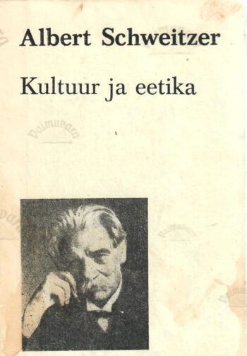 Kultuur ja eetika - Albert Schweitzer Kultuur ja eetika - Albert Schweitzer