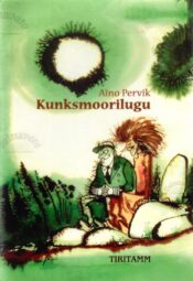 Kunksmoorilugu. Lastenäidend kahes vaatuses - Aino Pervik