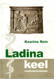 Ladina keel meditsiinierialadele - Kaarina Rein, 2008 Ladina keel meditsiinierialadele - Kaarina Rein, 2008