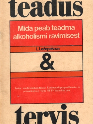 Mida peab teadma alkoholismi ravimisest – Lidia Ležepekova