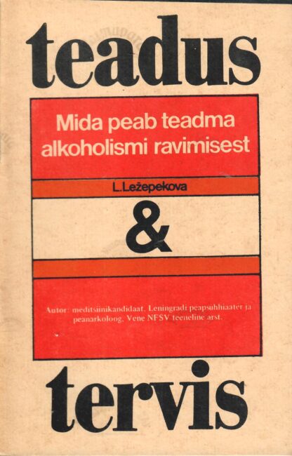Mida peab teadma alkoholismi ravimisest - Lidia Ležepekova
