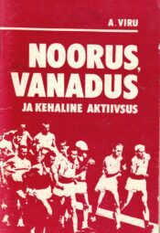 Noorus, vanadus ja kehaline aktiivsus - Atko-Meeme Viru Noorus, vanadus ja kehaline aktiivsus - Atko-Meeme Viru
