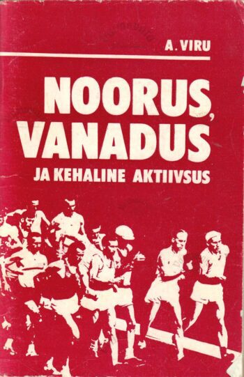 Noorus, vanadus ja kehaline aktiivsus - Atko-Meeme Viru Noorus, vanadus ja kehaline aktiivsus - Atko-Meeme Viru