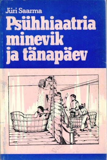 Psühhiaatria minevik ja tänapäev - Jüri Saarma