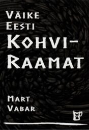 Väike Eesti kohviraamat Autor(id): Mart Vabar