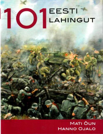 101 Eesti lahingut - Mati Õun ja Hanno Ojalo