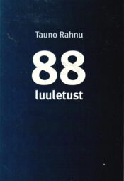 88 luuletust - Tauno Rahnu 88 luuletust - Tauno Rahnu