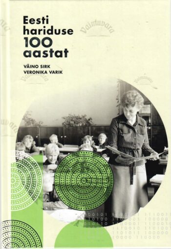  Eesti hariduse 100 aastat - Väino Sirk, Veronika Varik