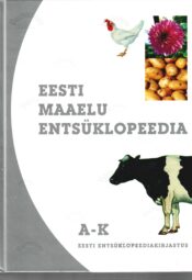 Eesti maaelu entsüklopeedia I. A - K Eesti maaelu entsüklopeedia I. A - K