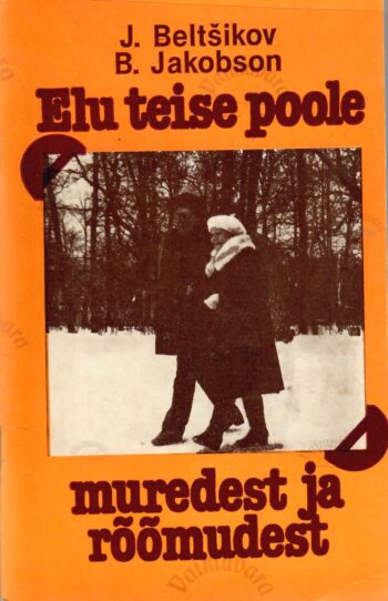 Elu teise poole muredest ja rõõmudest - Jossif Beltšikov, Bernhard Jakobson Elu teise poole muredest ja rõõmudest - Jossif Beltšikov, Bernhard Jakobson
