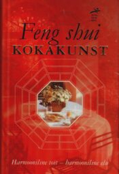 Feng shui kokakunst. Harmooniline toit – harmooniline elu