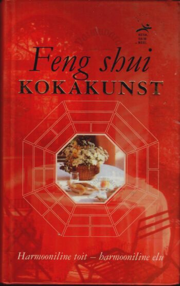 Feng shui kokakunst. Harmooniline toit – harmooniline elu
