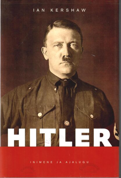 Hitler. Esimene köide. 1889-1936: kõrkus - Ian Kershaw