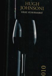 Hugh Johnsoni väike veiniraamat 2010 Hugh Johnsoni väike veiniraamat 2010