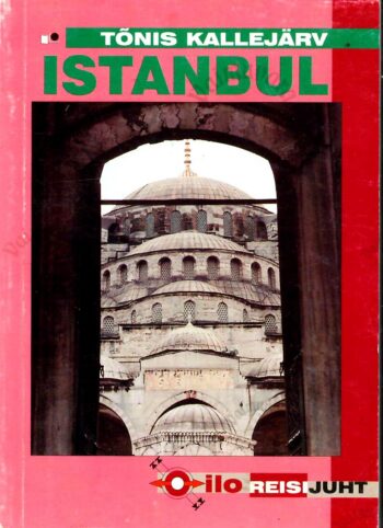 Istanbul. Ilo reisijuht - Tõnis Kallejärv Istanbul. Ilo reisijuht - Tõnis Kallejärv