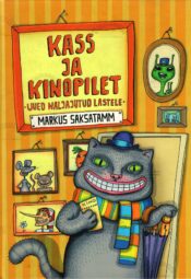 Kass ja kinopilet. Uued naljajutud lastele - Markus Saksatamm