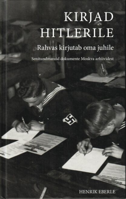 Kirjad Hitlerile. Rahvas kirjutab oma juhile - Henrik Eberle
