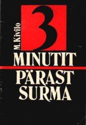 Kolm minutit pärast surma - esmaabi äkksurma puhul -Maano Kivilo Kolm minutit pärast surma (esmaabi äkksurma puhul) -: Maano Kivilo