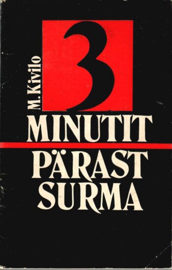 Kolm minutit pärast surma - esmaabi äkksurma puhul -Maano Kivilo Kolm minutit pärast surma (esmaabi äkksurma puhul) -: Maano Kivilo
