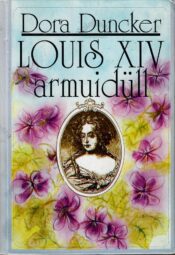 Louis XIV armuidüll - Dora Duncker