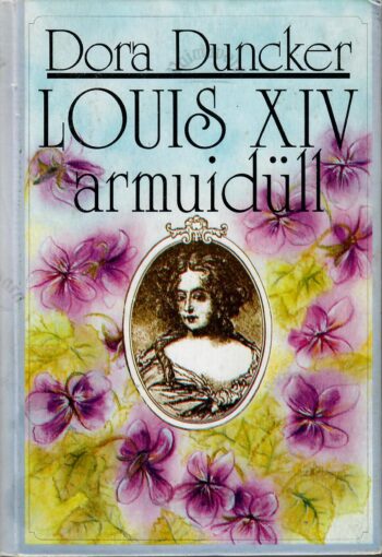 Louis XIV armuidüll - Dora Duncker
