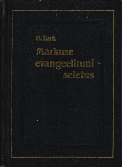 Markuse evangeeliumi seletus - Osvald Tärk