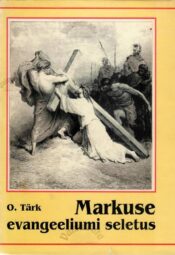 Markuse evangeeliumi seletus - Osvald Tärk ümbrispaberiga Markuse evangeeliumi seletus - Osvald Tärk