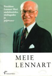 Meie Lennart. President Lennart Meri anekdootides tõsilugudes ja pajatustes Meie Lennart. President Lennart Meri anekdootides tõsilugudes ja pajatustes