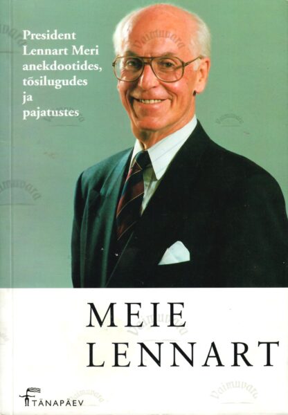 Meie Lennart. President Lennart Meri anekdootides tõsilugudes ja pajatustes