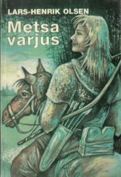 Metsa varjus - Lars-Henrik Olsen Metsa varjus - Lars-Henrik Olsen