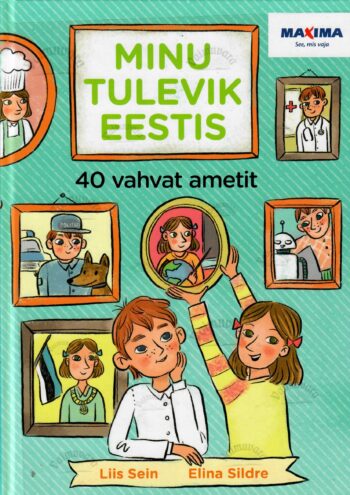 Minu tulevik Eestis. Kleepsuraamat - Liis Sein, Elina Sildre
