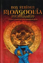 Mongoolia memuaarid. Tiibeti koertega kullaotsijate jälil - Roy Strider