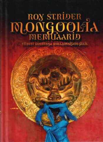 Mongoolia memuaarid. Tiibeti koertega kullaotsijate jälil - Roy Strider