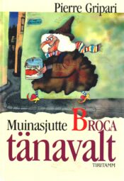 Muinasjutte Broca tänavalt - Pierre Gripari Muinasjutte Broca tänavalt - Pierre Gripari