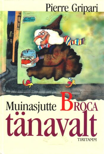 Muinasjutte Broca tänavalt - Pierre Gripari Muinasjutte Broca tänavalt - Pierre Gripari