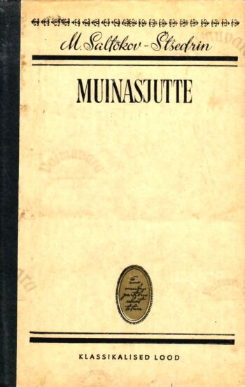 Muinasjutte. Klassikalised lood - Mihhail Saltõkov-Štšedrin Muinasjutte. Klassikalised lood - Mihhail Saltõkov-Štšedrin
