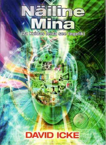 Näiline Mina (Ja kuidas leida see tegelik) - David Icke