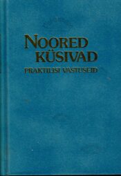 Noored küsivad. Praktilisi vastuseid Noored küsivad. Praktilisi vastuseid