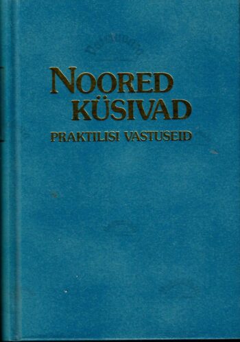 Noored küsivad. Praktilisi vastuseid Noored küsivad. Praktilisi vastuseid