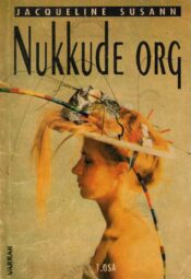 Nukkude org 1. osa - Jacqueline Susann Nukkude org 1. osa - Jacqueline Susann