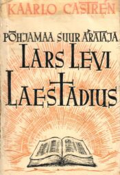 Põhjamaa suur ärataja Lars Levi Laestadius - Kaarlo Castrén Põhjamaa suur ärataja Lars Levi Laestadius - Kaarlo Castrén