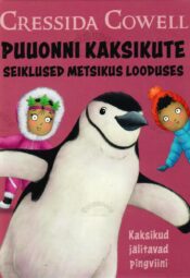 Puuonni kaksikute seiklused metsikus looduses. Kaksikud jälitavad pingviini. - Cressida Cowell Puuonni kaksikute seiklused metsikus looduses. Kaksikud jälitavad pingviini. - Cressida Cowell