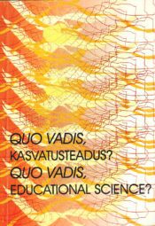 Quo vadis, kasvatusteadus Quo vadis, kasvatusteadus