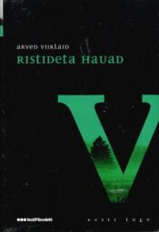 Ristideta hauad. Eesti lugu - Arved Viirlaid, 2009 Ristideta hauad. Eesti lugu - Arved Viirlaid, 2009