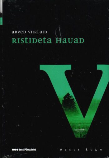 Ristideta hauad. Eesti lugu - Arved Viirlaid, 2009