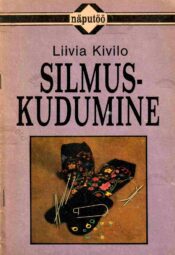 Silmuskudumine - Liivia Kivilo, 1991 Silmuskudumine - Liivia Kivilo